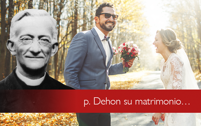 P. Dehon sul matrimonio…