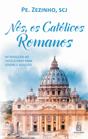 37ª edição do “Nós, os Católicos Romanos” – Pe. Zezinho