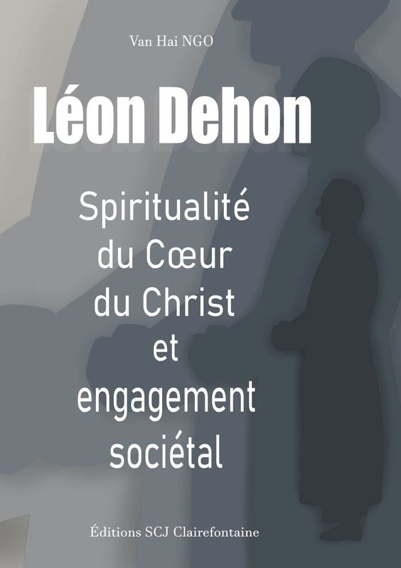 Léon Dehon. Spiritualité du Coeur du Christ et engagement sociétal